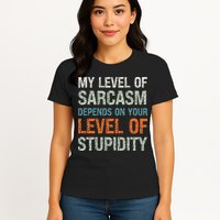 Sarcastic Humor My Level Of Sarcasm Funny Sarcastic Quote Womens T-Shirt