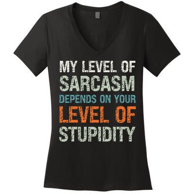Sarcastic Humor My Level Of Sarcasm Funny Sarcastic Quote Women's V-Neck T-Shirt