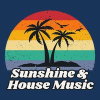 Sunshine & House Music For Raver Edm Magnet