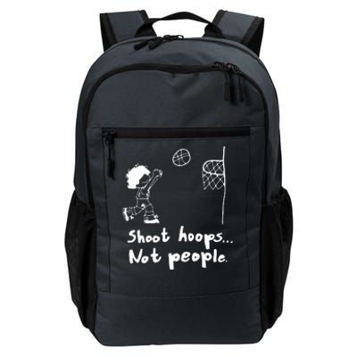 Shoot Hoops Not People Daily Commute Backpack