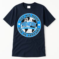 Say His Name And He Appears Joe Hendry Tall T-Shirt
