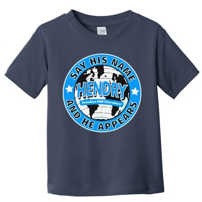 Say His Name And He Appears Joe Hendry Toddler T-Shirt