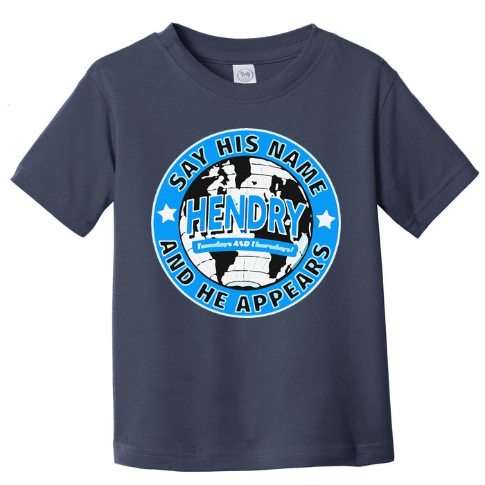 Say His Name And He Appears Joe Hendry Toddler T-Shirt