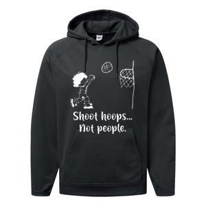 Shoot Hoops Not People Performance Fleece Hoodie