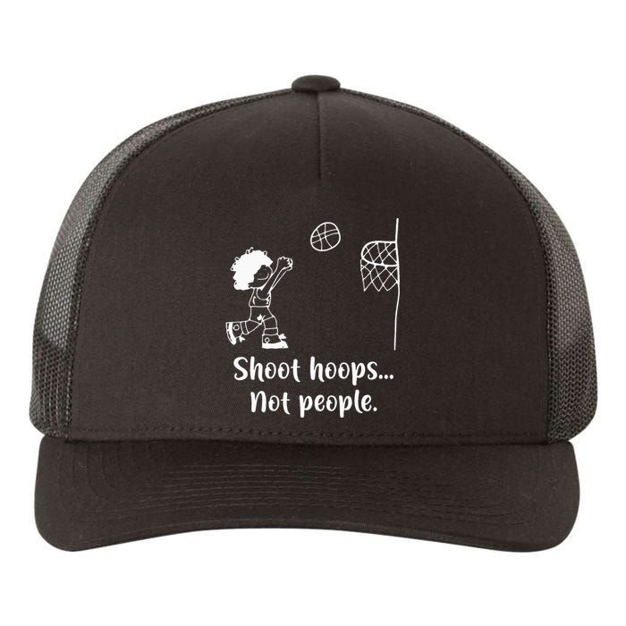 Shoot Hoops Not People Yupoong Adult 5-Panel Trucker Hat