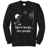 Shoot Hoops Not People Sweatshirt