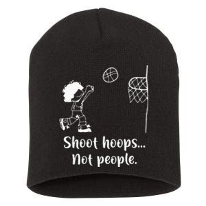 Shoot Hoops Not People Short Acrylic Beanie