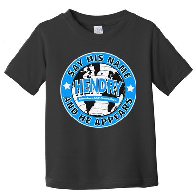 Say His Name And He Appears Joe Hendry Toddler T-Shirt
