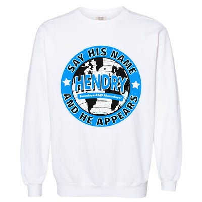 Say His Name And He Appears Joe Hendry Garment-Dyed Sweatshirt