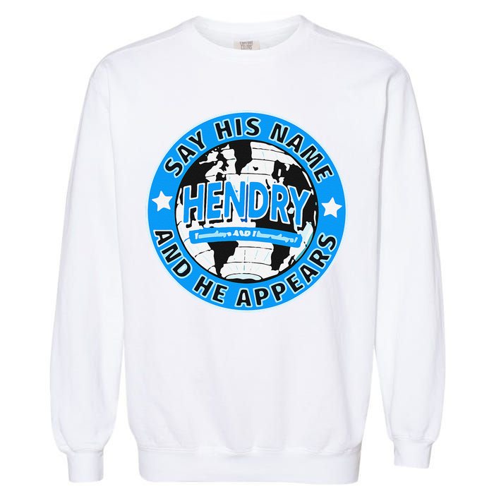Say His Name And He Appears Joe Hendry Garment-Dyed Sweatshirt