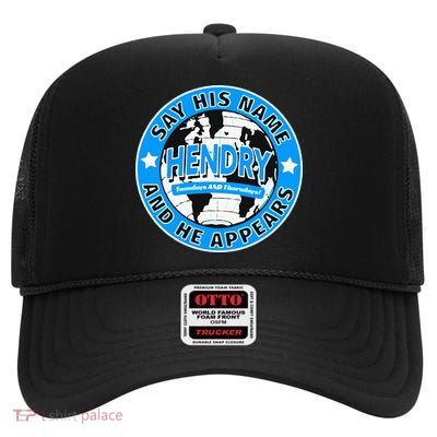 Say His Name And He Appears Joe Hendry High Crown Mesh Back Trucker Hat