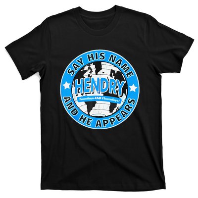 Say His Name And He Appears Joe Hendry T-Shirt