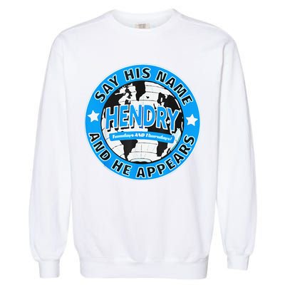 Say His Name And He Appears Joe Hendry Garment-Dyed Sweatshirt