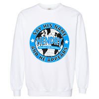 Say His Name And He Appears Joe Hendry Garment-Dyed Sweatshirt