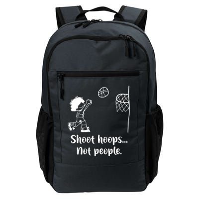 Shoot Hoops Not People Daily Commute Backpack