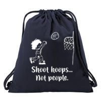 Shoot Hoops Not People Drawstring Bag