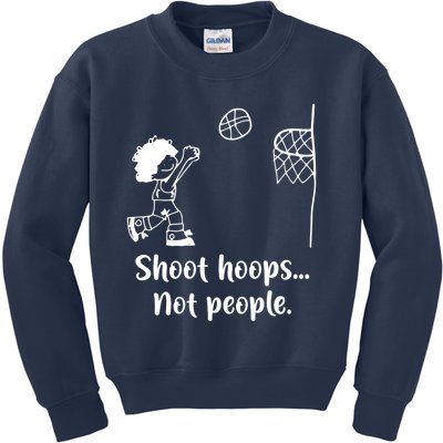 Shoot Hoops Not People Kids Sweatshirt