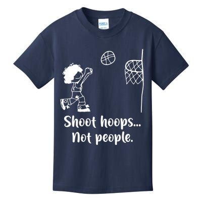 Shoot Hoops Not People Kids T-Shirt