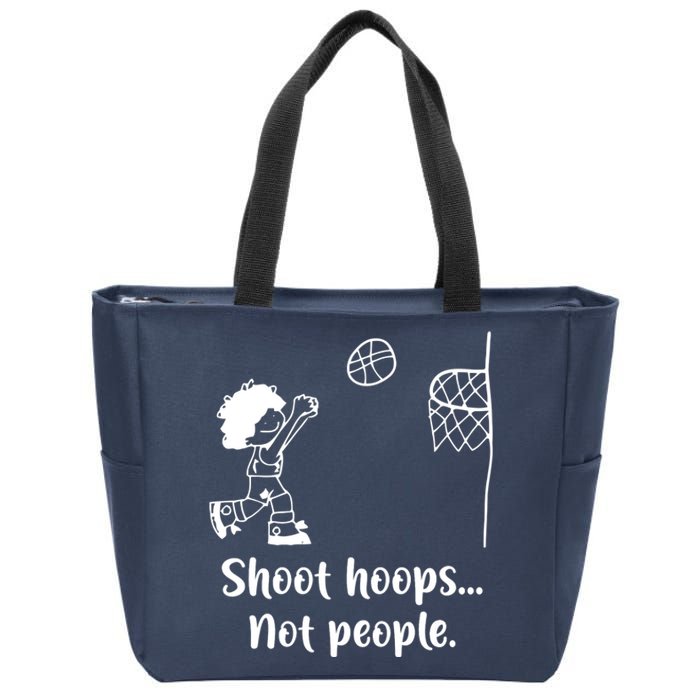 Shoot Hoops Not People Zip Tote Bag