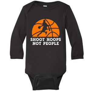 Shoot Hoops Not People Basketball Ball Game Dribbling Baby Long Sleeve Bodysuit