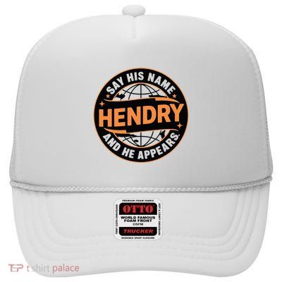 Say His Name And He Appears Joe Hendry High Crown Mesh Back Trucker Hat