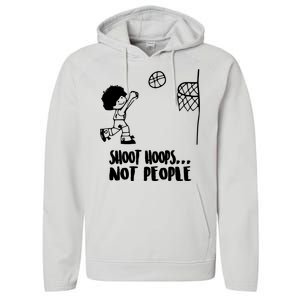 SHOOT HOOPS NOT PEOPLE Trending Quote Basketball Performance Fleece Hoodie