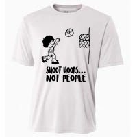 SHOOT HOOPS NOT PEOPLE Trending Quote Basketball Cooling Performance Crew T-Shirt