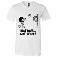 SHOOT HOOPS NOT PEOPLE Trending Quote Basketball V-Neck T-Shirt