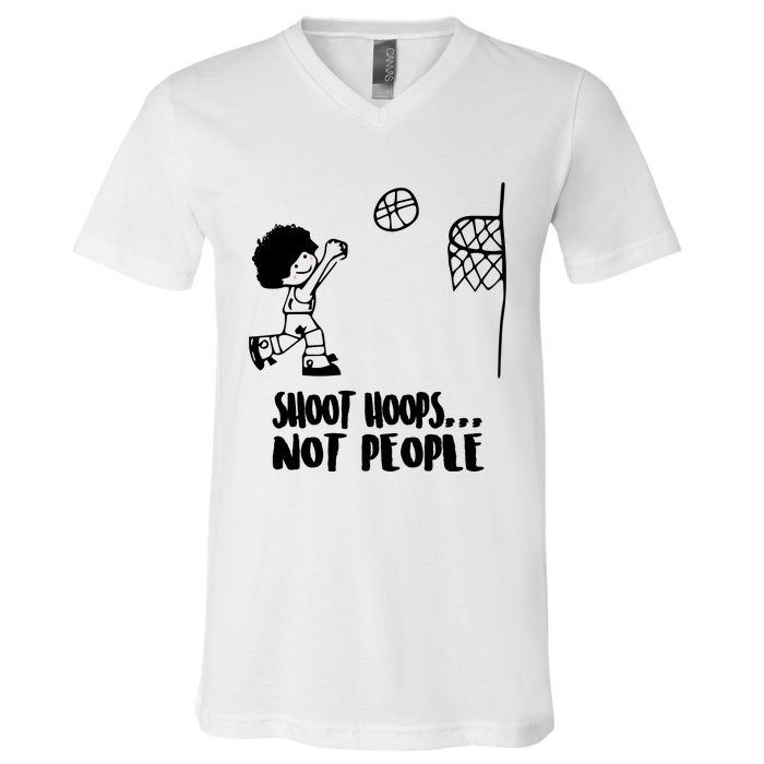 SHOOT HOOPS NOT PEOPLE Trending Quote Basketball V-Neck T-Shirt