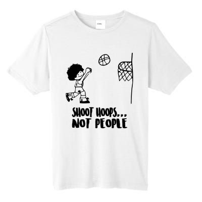 SHOOT HOOPS NOT PEOPLE Trending Quote Basketball Tall Fusion ChromaSoft Performance T-Shirt