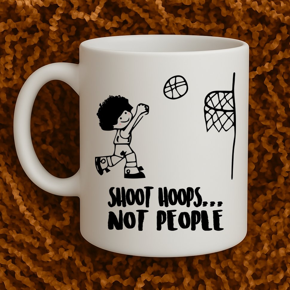 SHOOT HOOPS NOT PEOPLE Trending Quote Basketball Mug