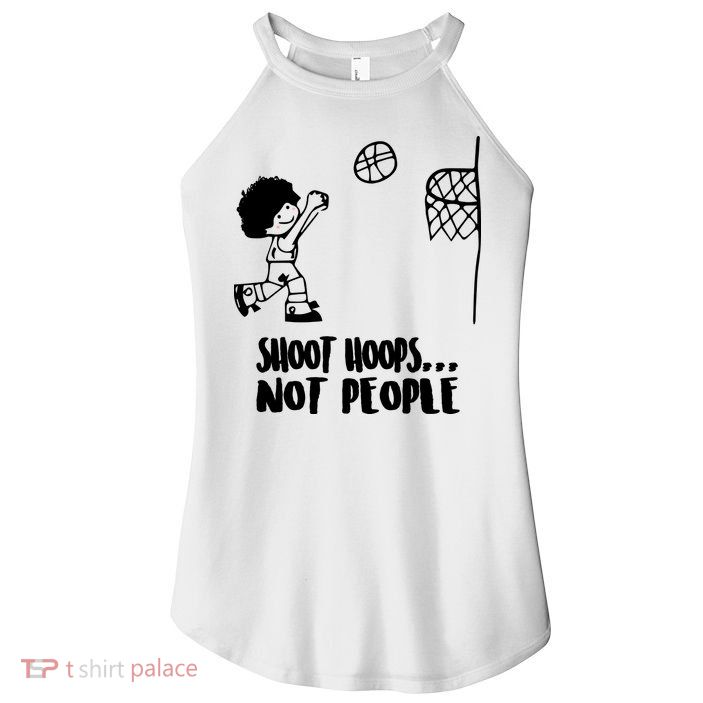 SHOOT HOOPS NOT PEOPLE Trending Quote Basketball Women's Perfect Tri Rocker Tank