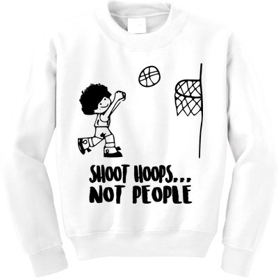 SHOOT HOOPS NOT PEOPLE Trending Quote Basketball Kids Sweatshirt