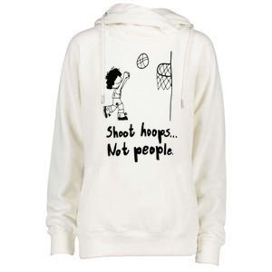 Shoot Hoops Not People Womens Funnel Neck Pullover Hood