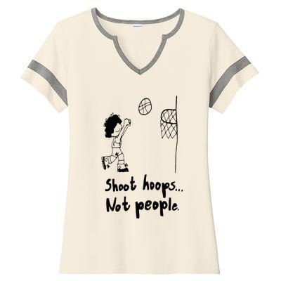 Shoot Hoops Not People Ladies Halftime Notch Neck Tee