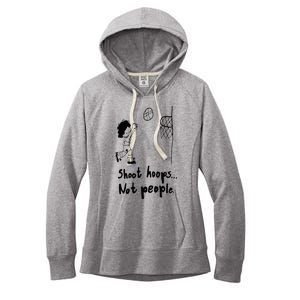 Shoot Hoops Not People Women's Fleece Hoodie