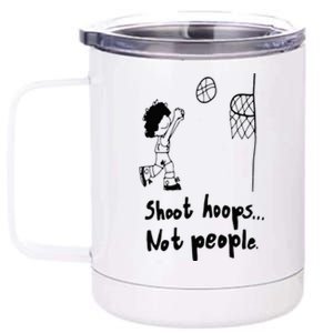 Shoot Hoops Not People 12 oz Stainless Steel Tumbler Cup