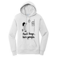 Shoot Hoops Not People Women's Pullover Hoodie