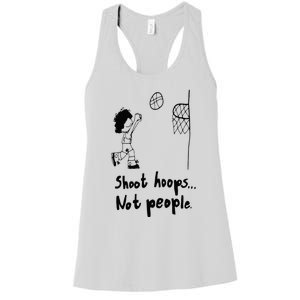 Shoot Hoops Not People Women's Racerback Tank