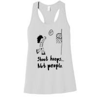 Shoot Hoops Not People Women's Racerback Tank