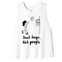 Shoot Hoops Not People Women's Racerback Cropped Tank