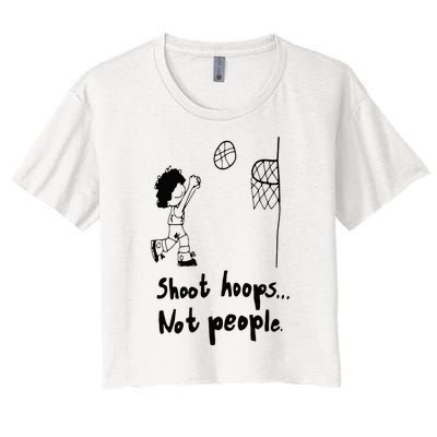 Shoot Hoops Not People Women's Crop Top Tee