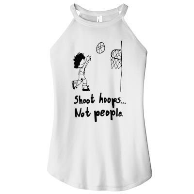 Shoot Hoops Not People Women's Perfect Tri Rocker Tank