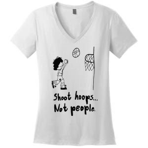 Shoot Hoops Not People Women's V-Neck T-Shirt