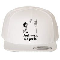 Shoot Hoops Not People Wool Snapback Cap