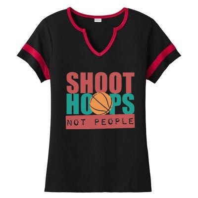 Shoot Hoops Not People Basketballer Basketball Ladies Halftime Notch Neck Tee