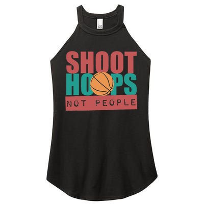 Shoot Hoops Not People Basketballer Basketball Women's Perfect Tri Rocker Tank