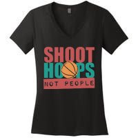 Shoot Hoops Not People Basketballer Basketball Women's V-Neck T-Shirt