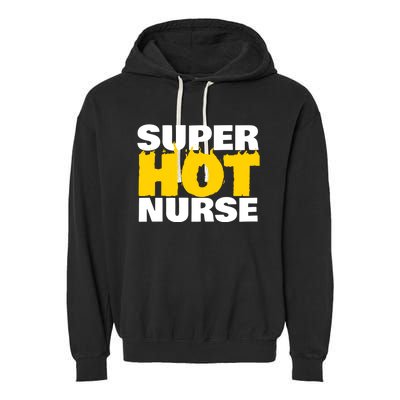 Super Hot Nurse Gift Garment-Dyed Fleece Hoodie