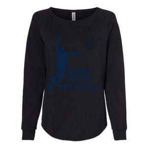 Shoot Hoops Not People Womens California Wash Sweatshirt